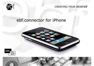 CREATING YOUR BENEFIT




ebf.connector for iPhone
 
