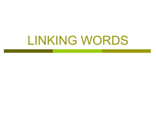 LINKING WORDS
 
