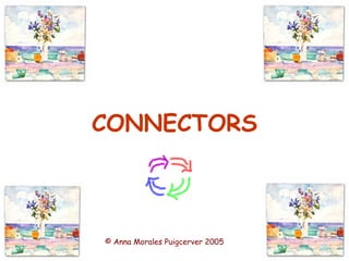 CONNECTORS © Anna Morales Puigcerver 2005 