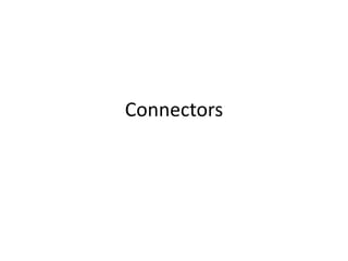 Connectors
 