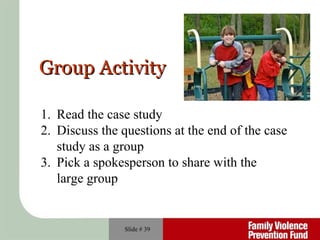 Slide #  Group Activity Read the case study Discuss the questions at the end of the case study as a group Pick a spokesperson to share with the  large group 