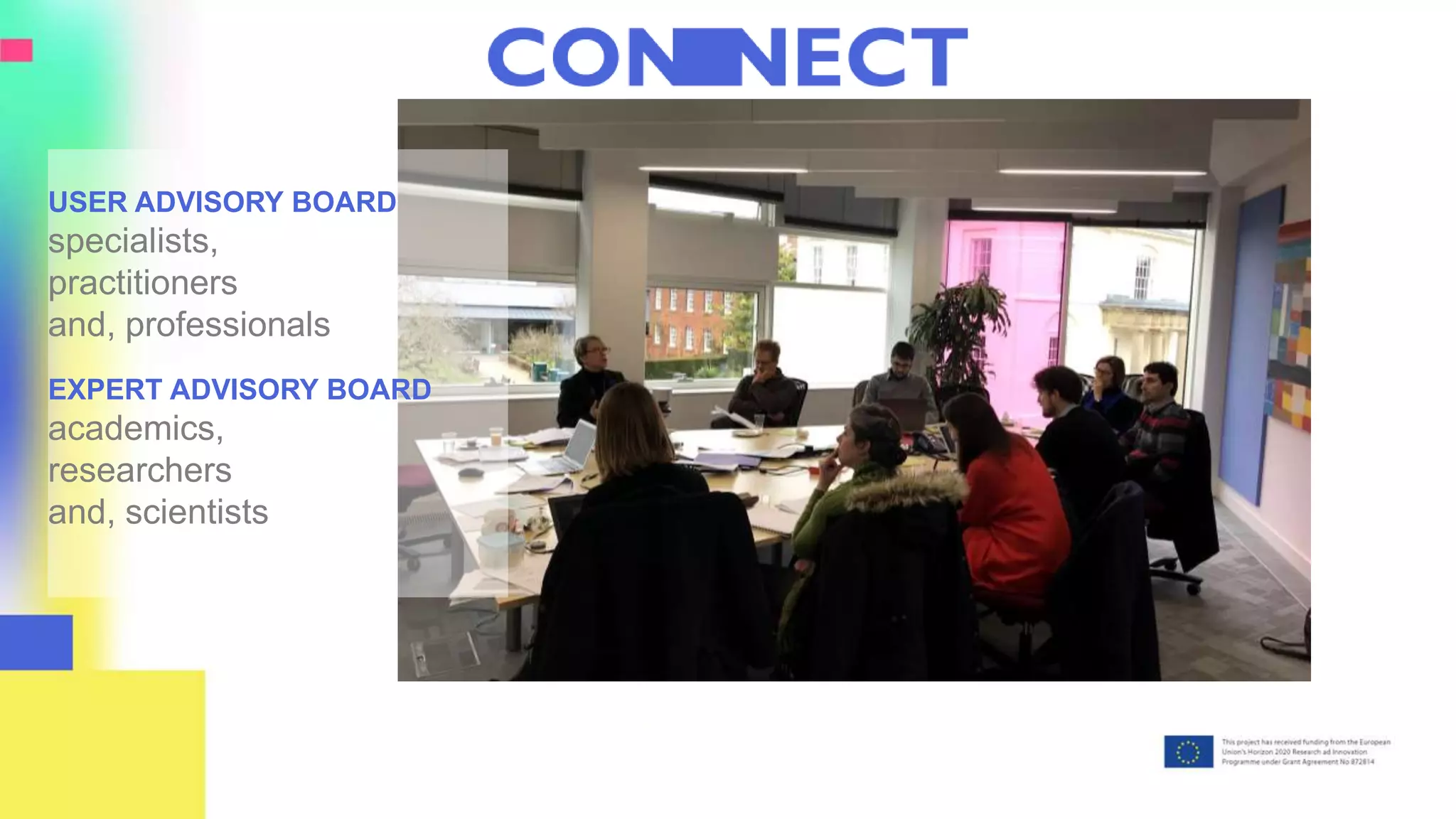 USER ADVISORY BOARD
specialists,
practitioners
and, professionals
EXPERT ADVISORY BOARD
academics,
researchers
and, scientists
 