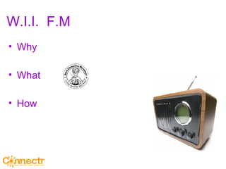 W.I.I.  F.M Why What How 