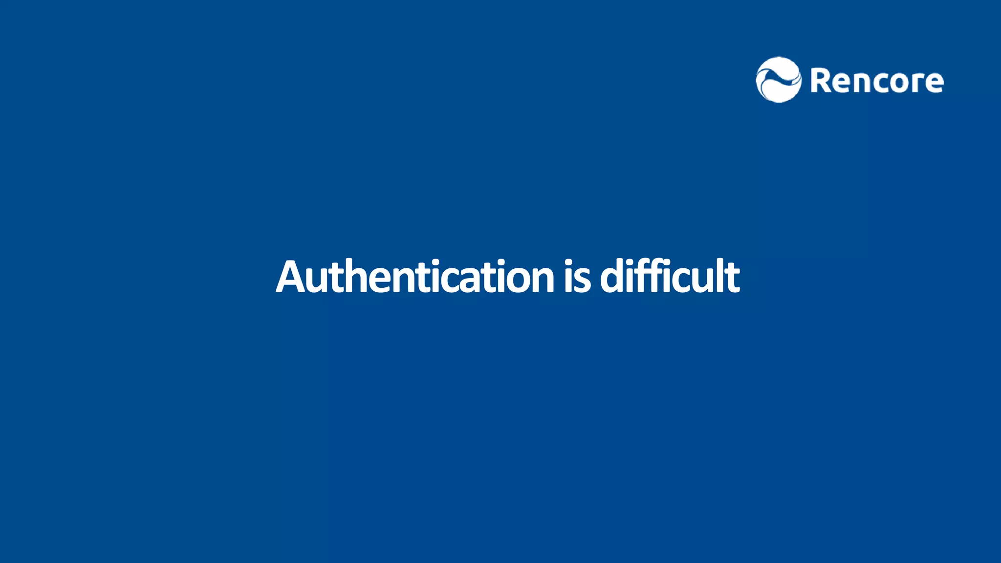 Authenticationisdifficult
 
