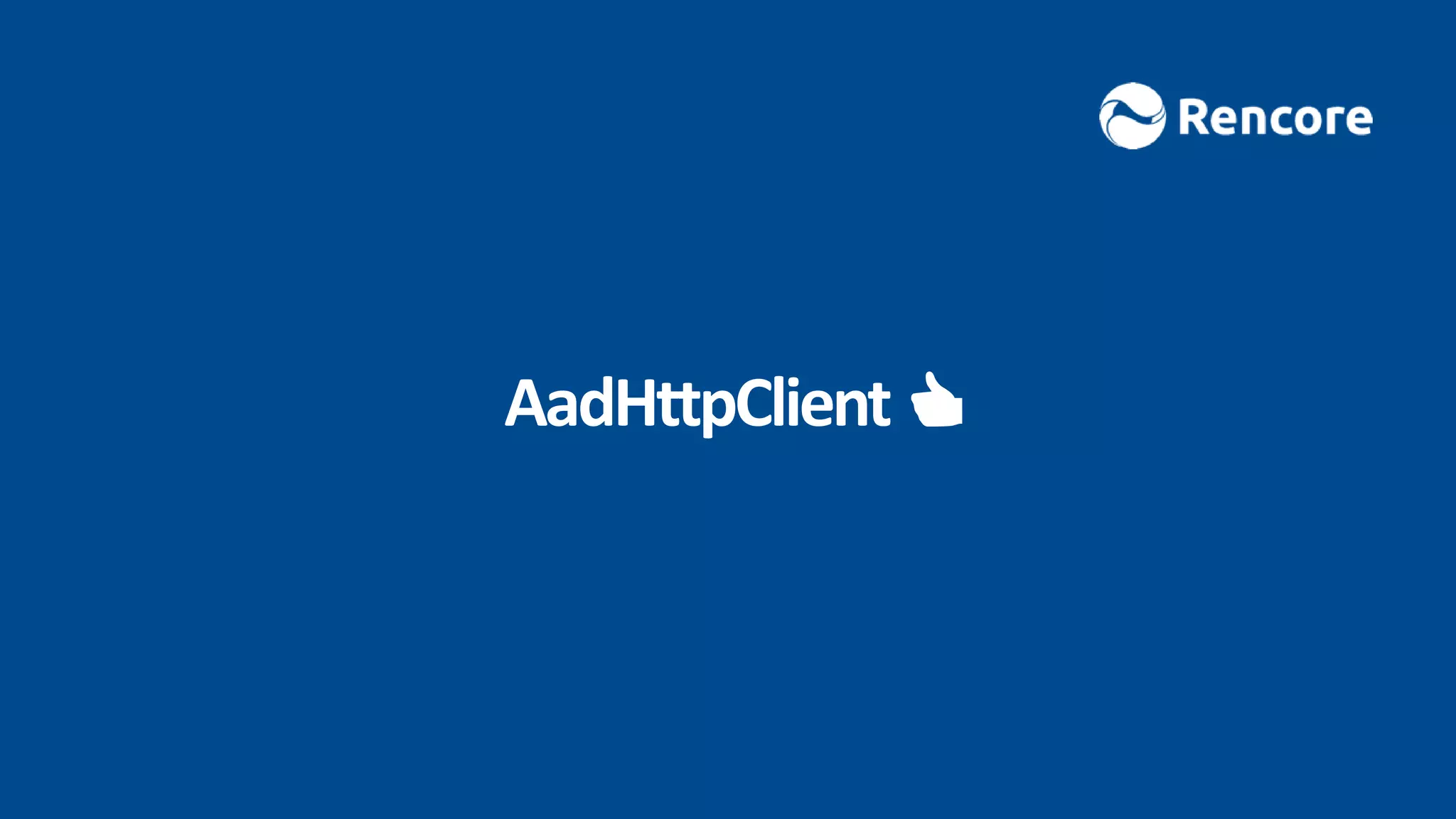 AadHttpClient 👍
 