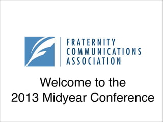 Welcome to the 
2013 Midyear Conference

 