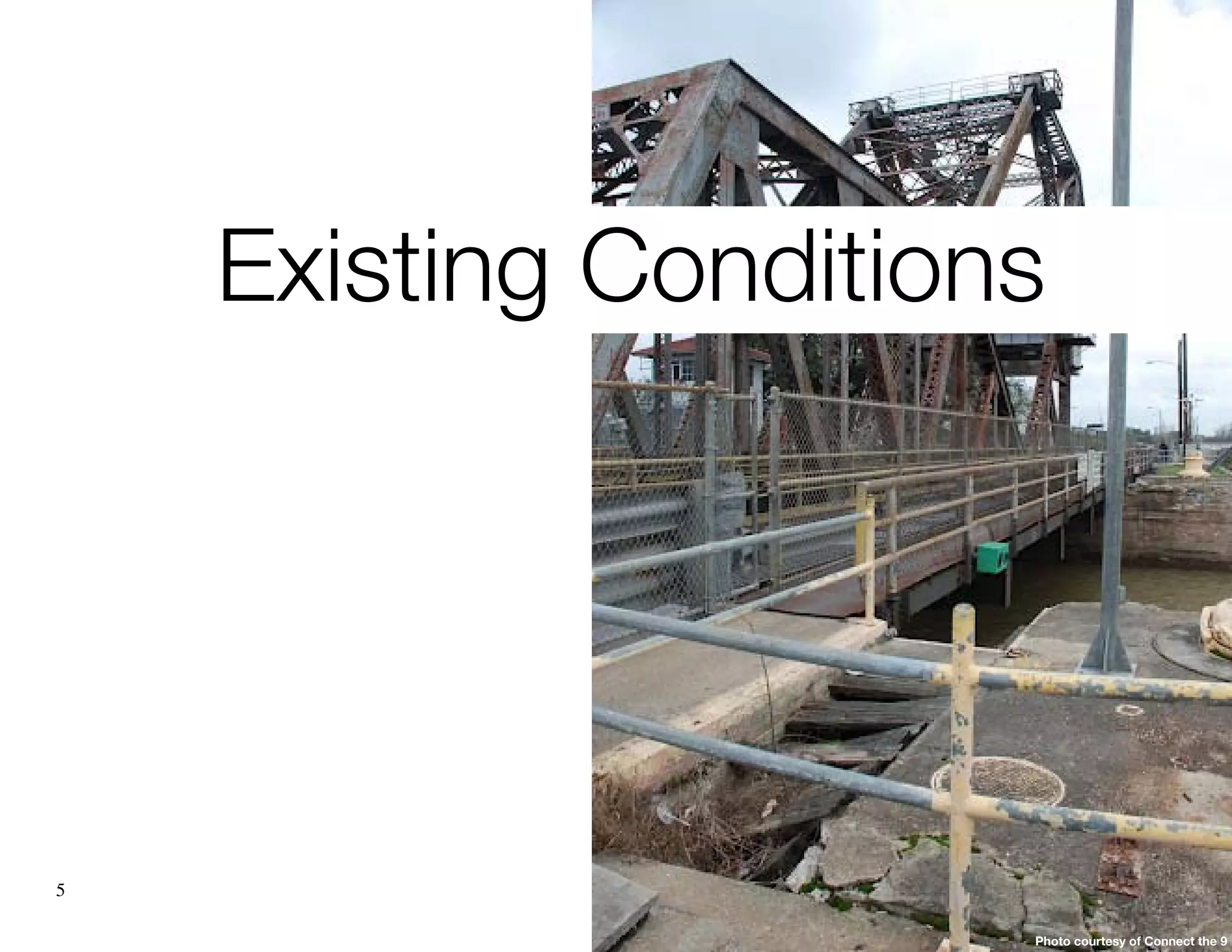 Existing Conditions




5

                      Photo courtesy of Connect the 9
 