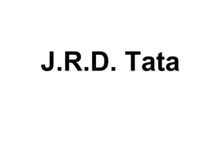 J.R.D. Tata
 