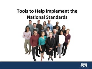Tools to Help implement the
National Standards
 