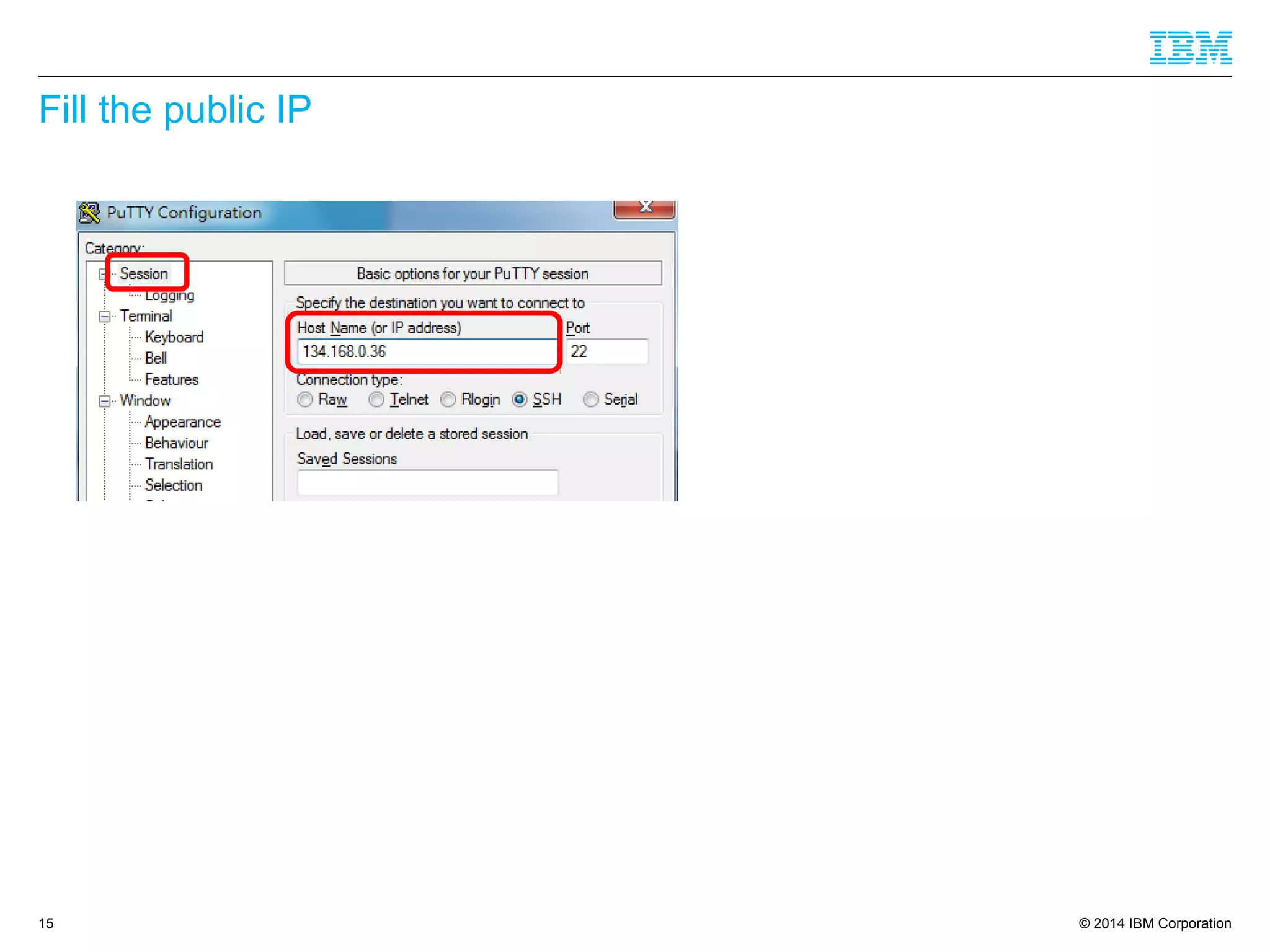 © 2014 IBM Corporation
Fill the public IP
15
 