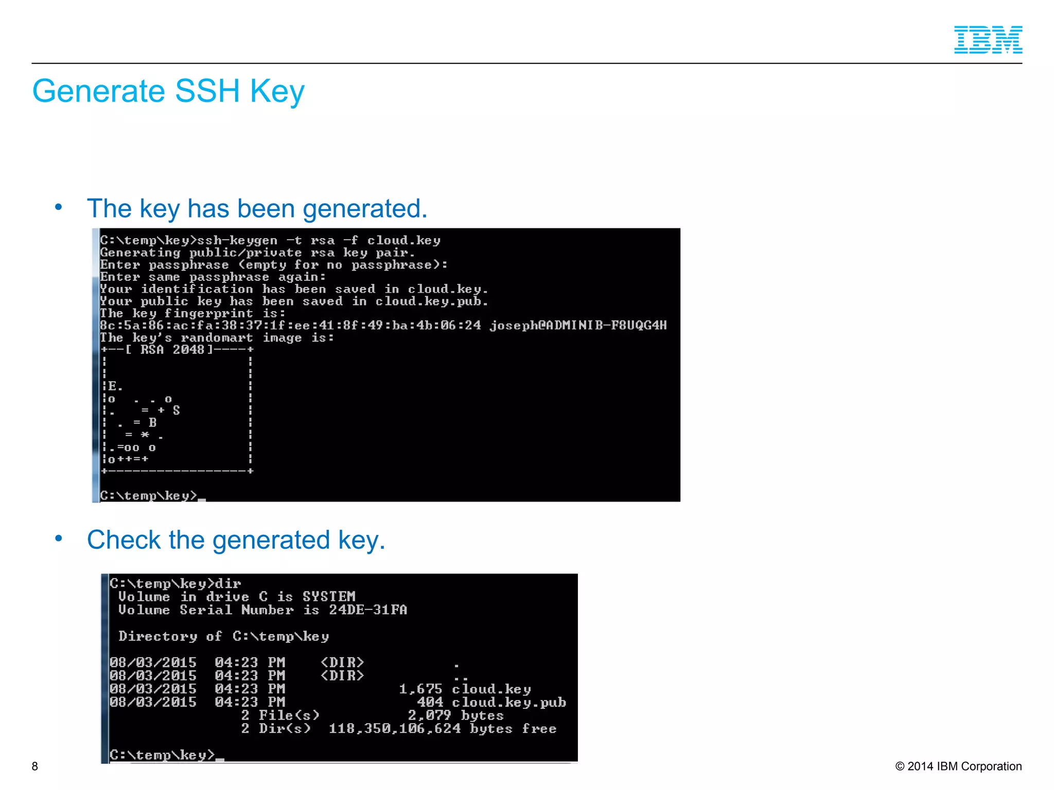 © 2014 IBM Corporation
Generate SSH Key
8
• The key has been generated.
• Check the generated key.
 