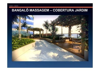 BANGALÔ MASSAGEM – COBERTURA JARDIM
 