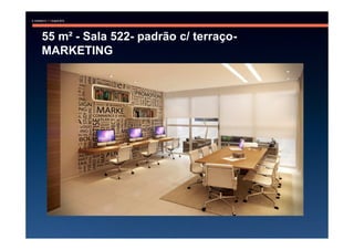 55 m² - Sala 522- padrão c/ terraço-
MARKETING
 
