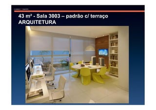 43 m² - Sala 3003 – padrão c/ terraço
ARQUITETURA
 