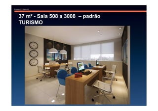 37 m² - Sala 508 a 3008 – padrão
TURISMO
 