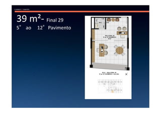 39 m²- Final 29
5° ao   12°Pavimento
 