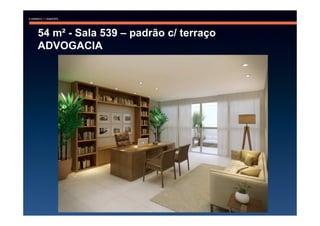 54 m² - Sala 539 – padrão c/ terraço
ADVOGACIA
 