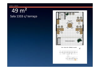 49 m²
Sala 1333 c/ terraço
 