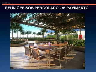 REUNIÕES SOB PERGOLADO - 5º PAVIMENTO 