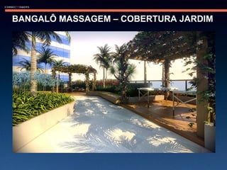 BANGALÔ MASSAGEM – COBERTURA JARDIM 
