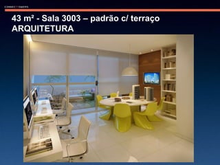 43 m² - Sala 3003 – padrão c/ terraço  ARQUITETURA 