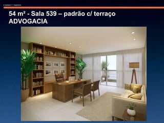 54 m² - Sala 539 – padrão c/ terraço ADVOGACIA  