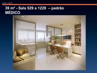 39 m² - Sala 529 a 1229  – padrão  MÉDICO 