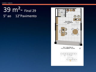 39 m²-  Final 29 5° ao  12°Pavimento 