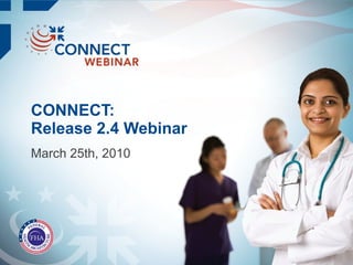 CONNECT: Release 2.4 Webinar March 25th, 2010 