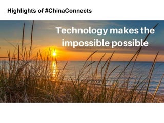 Highlights of #ChinaConnects
 