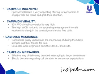 Thank you 
Get in touch: 
Web & Mobile Marketing 
Web: www.justpalm.com 
Tel: +27 (0) 10 035 1111 
E-mail: info@justpalm.com 
SOUNDS GREAT? 