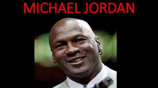 MICHAEL JORDAN
 