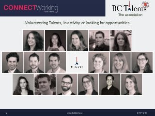 The association
2017-12-07www.bctalents.ca3
Volunteering Talents, in activity or looking for opportunities
 