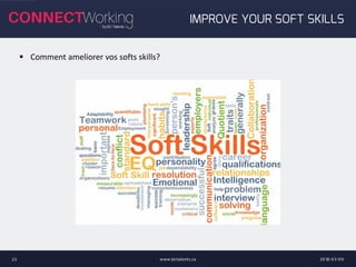 2018-03-09www.bctalents.ca25
IMPROVE YOUR SOFT SKILLS
 Comment ameliorer vos softs skills?
 