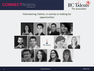 The association
2018-04-03www.bctalents.ca4
Volunteering Talents, in activity or looking for
opportunities
 