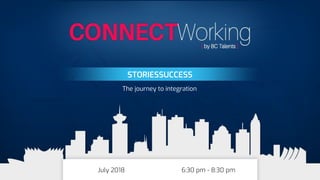 STORIESSUCCESS
The journey to integration
July 2018 6:30 pm - 8:30 pm
 
