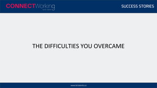 www.bctalents.ca
THE DIFFICULTIES YOU OVERCAME
SUCCESS STORIES
 