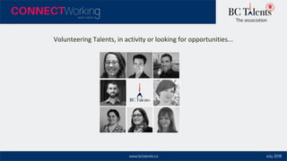 www.bctalents.ca
The association
Volunteering Talents, in activity or looking for opportunities...
July 2018
 