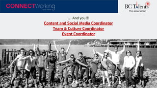 www.bctalents.ca
The association
… And you!!!
Content and Social Media Coordinator
Team & Culture Coordinator
Event Coordinator
 