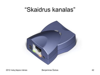 “Skaidrus kanalas”




2012 metų liepos mėnesio 3 diena   Benjaminas Šulcas   42
 