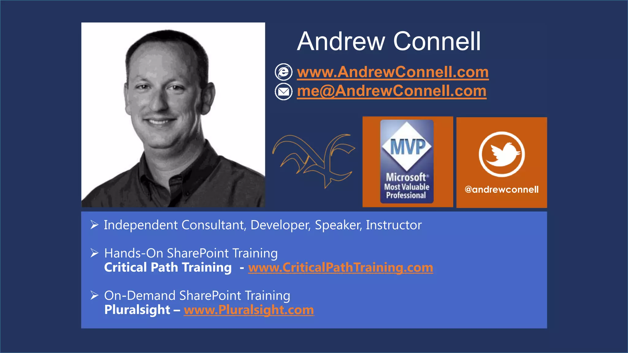 Andrew Connell
                                        www.AndrewConnell.com
                                        me@AndrewConnell.com




                                                                @andrewconnell




                                 www.CriticalPathTraining.com


                        www.Pluralsight.com

www.AndrewConnell.com                                                @AndrewConnell
 