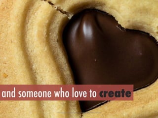 h"ps://www.ﬂickr.com/photos/7729940@N06/8241467614/	
 
and someone who love to create
 