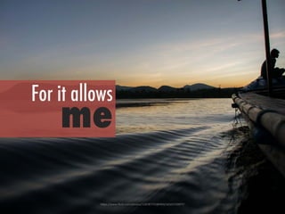 h"ps://www.ﬂickr.com/photos/128787753@N04/16503720977/	
 
For it allows
me
 