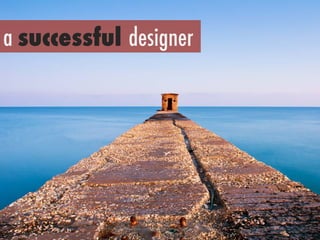 h"ps://www.ﬂickr.com/photos/64177673@N05/7325642742/	
 
a successful designer
 