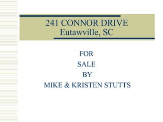 241 CONNOR DRIVE Eutawville, SC FOR  SALE  BY MIKE & KRISTEN STUTTS 