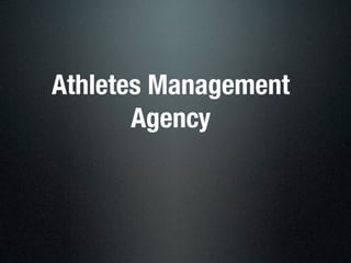 Athletes Management
       Agency
 