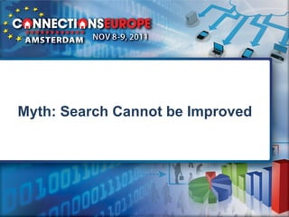 Myth: Search Cannot be Improved
 