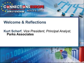 Welcome & Reflections

Kurt Scherf, Vice President, Principal Analyst,
 Parks Associates
 