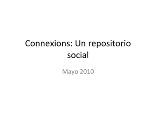 Connexions: Un repositorio social Mayo 2010 