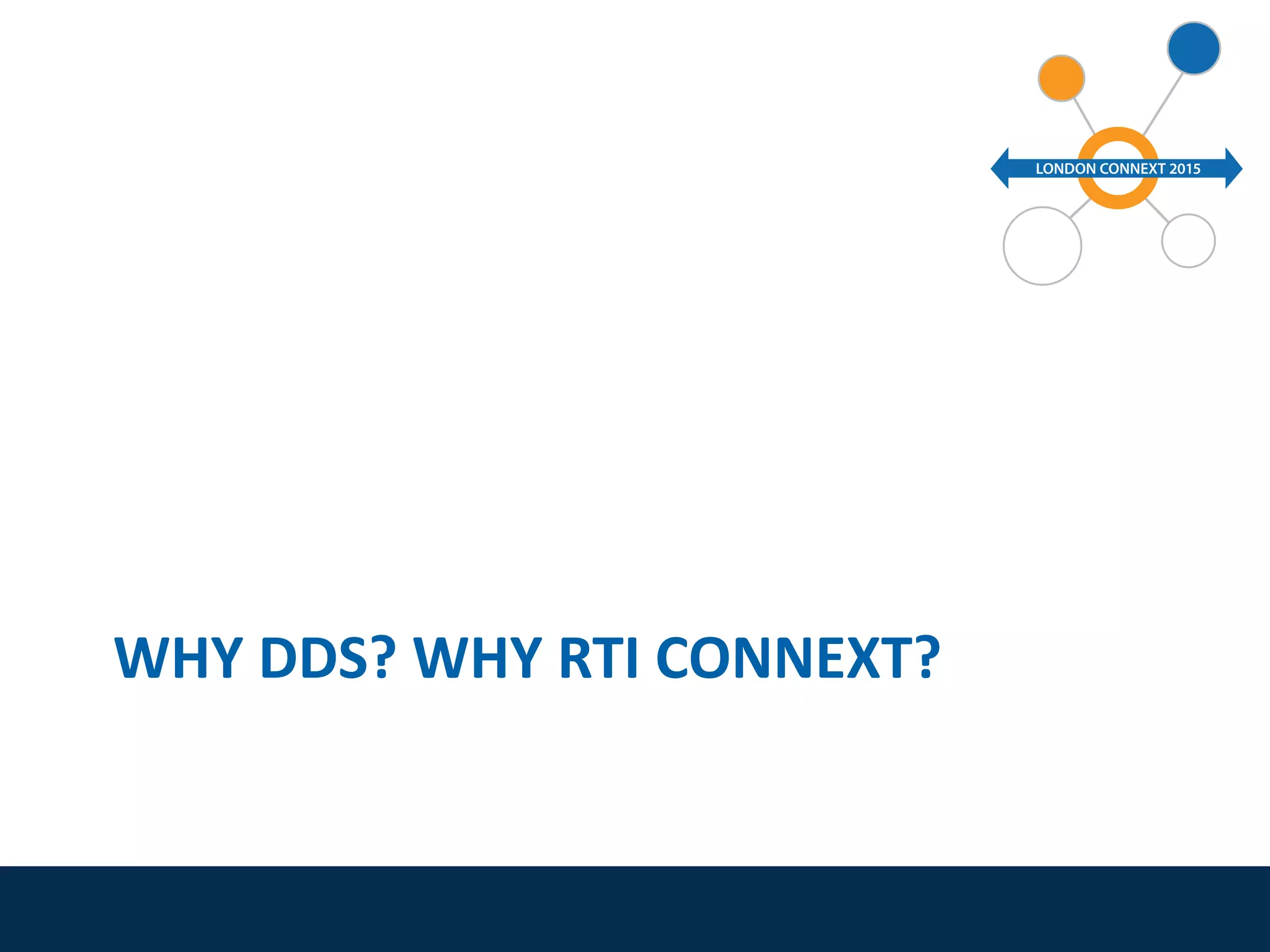 WHY DDS? WHY RTI CONNEXT?
 